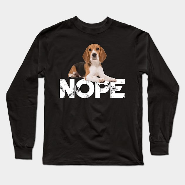 Nope Lazy Beagles Dog Lover Long Sleeve T-Shirt by ChristianCrecenzio